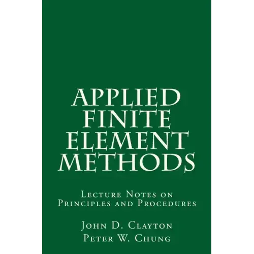 Applied Finite Element Methods: Lecture Notes on Principles and Procedures