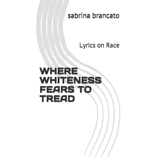 Where Whiteness Fears To Tread: Lyrics on Race