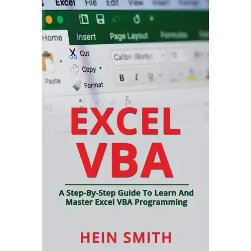 Excel VBA: A Step-By-Step Guide To Learn And Master Excel VBA Programming