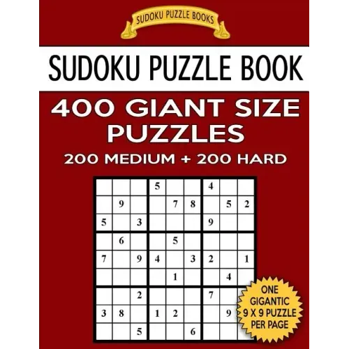 Sudoku Puzzle Book 400 Giant Size Puzzles, 200 MEDIUM and 200 HARD: One Gigantic Puzzle Per Letter Size Page