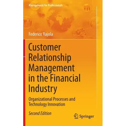 Customer Relationship Management in the Financial Industry: Organizational Processes and Technology Innovation