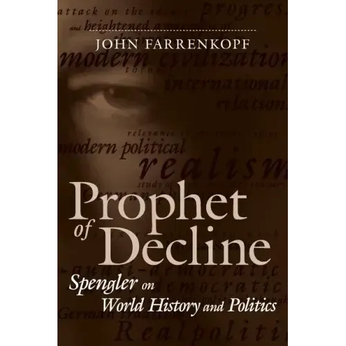 Prophet of Decline: Spengler on World History and Politics