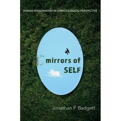 Mirrors of Self: Human Personhood in Christological Perspective