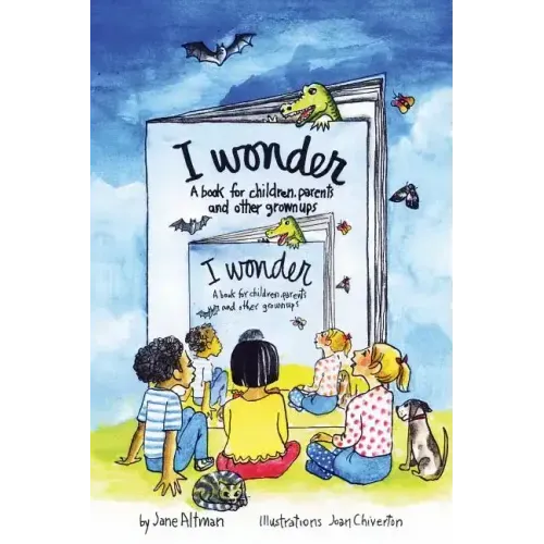 I Wonder: A Book for Children, Parents and Other Grownups
