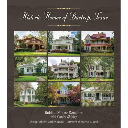 Historic Homes of Bastrop, Texas: Volume 23