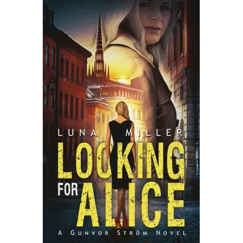 Looking for Alice: A Gunvor Ström Novel