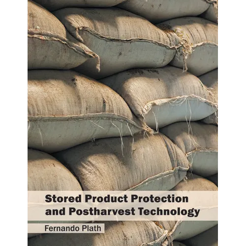 Stored Product Protection and Postharvest Technology