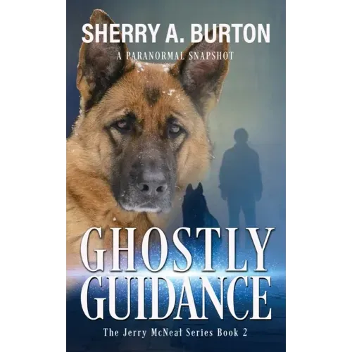 Ghostly Guidance: Join Jerry McNeal And His Ghostly K-9 Partner As They Put Their "Gifts" To Good Use.