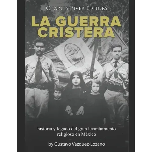 La guerra cristera: historia y legado del gran levantamiento religioso en México