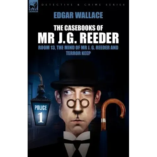 The Casebooks of MR J. G. Reeder: Book 1-Room 13, the Mind of MR J. G. Reeder and Terror Keep
