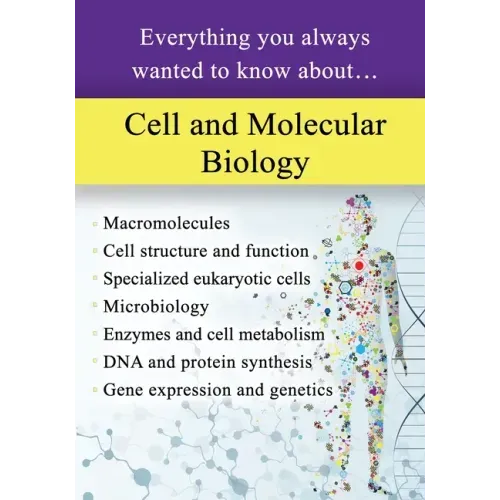 Cell and Molecular Biology: Everything You Always Wanted to Know About...