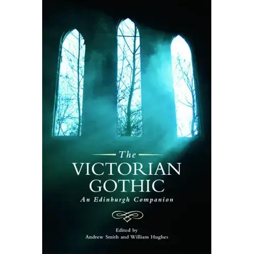The Victorian Gothic: An Edinburgh Companion