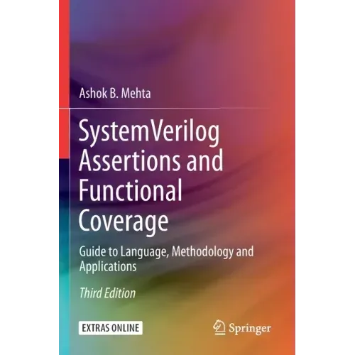 System Verilog Assertions and Functional Coverage: Guide to Language, Methodology and Applications