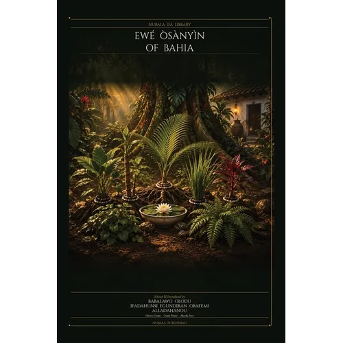 Ewé Òsànyìn of Bahia: The Jêje-Nagô Tradition - The Sacred Leaves of Candomblé