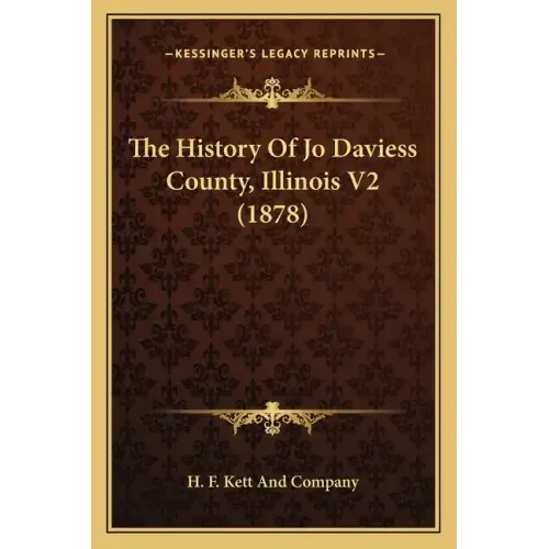 The History Of Jo Daviess County, Illinois V2 (1878)
