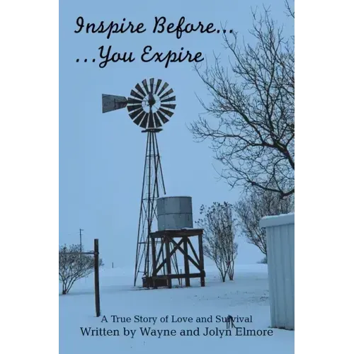 Inspire Before... ...You Expire: A True Story of Love and Survival
