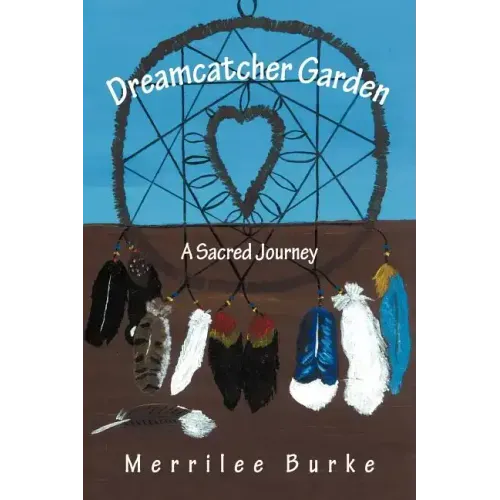 Dreamcatcher Garden: A Sacred Journey