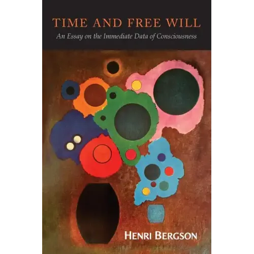 Time and Free Will: An Essay on the Immediate Data of Consciousness