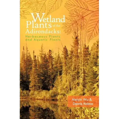 Wetland Plants of the Adirondacks: Herbaceous Plants and Aquatic Plants