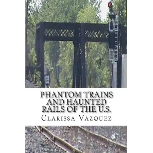 Phantom Trains and Haunted Rails of the U.S.