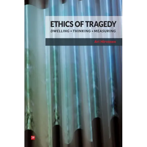 Ethics of Tragedy: Dwelling, Thinking, Measuring