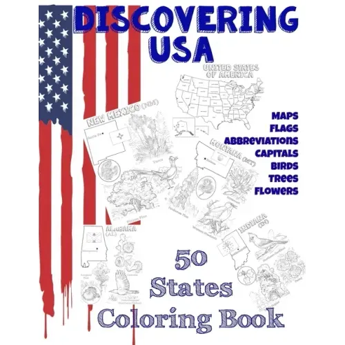 Discovering USA: 50 States coloring book: Maps, Flags, Abbreviations, Capitals, Birds, Trees, Flowers