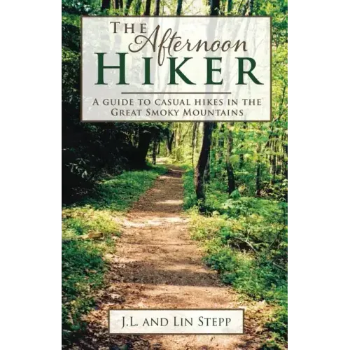 Afternoon Hiker: A Guide to Casual Hikes in the Great Smoky Mountains