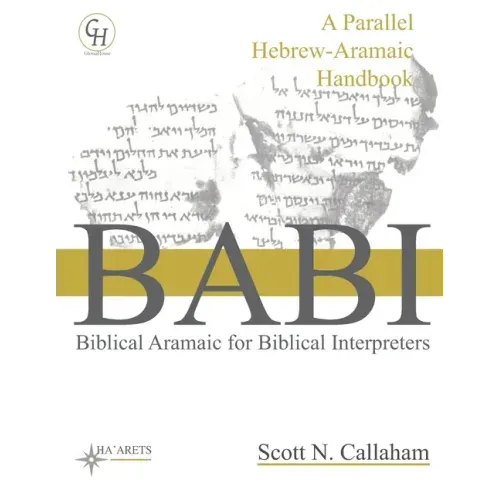 Biblical Aramaic for Biblical Interpreters: A Parallel Hebrew-Aramaic Handbook