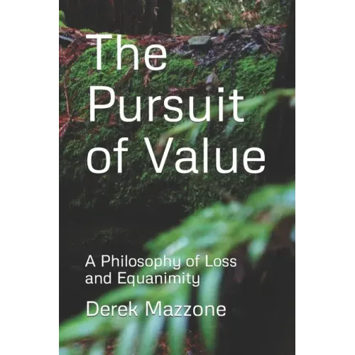 The Pursuit of Value: A Philosophy of Loss and Equanimity
