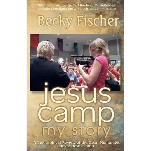 Jesus Camp, My Story: A Biographical Review of the Oscar Nominated Movie "Jesus Camp"