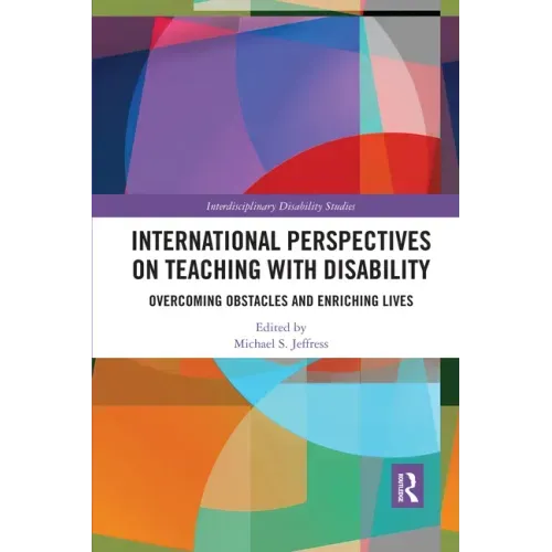 International Perspectives on Teaching with Disability: Overcoming Obstacles and Enriching Lives