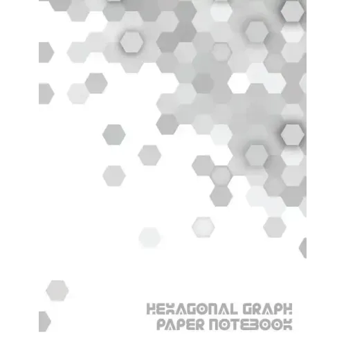 Hexagonal Graph Paper Notebook: Workbook Suitable for Design Game Mapping Knitting and Quilting