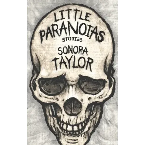 Little Paranoias: Stories