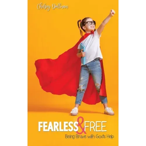 Fearless and Free: Being Brave with God's Help