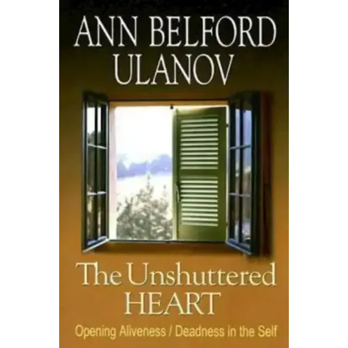 The Unshuttered Heart: Opening Aliveness/Deadness in the Self