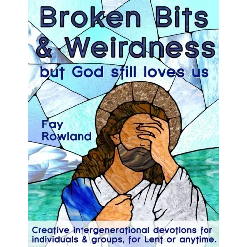 Broken Bits & Weirdness: (but God still loves us)