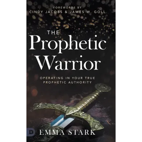 The Prophetic Warrior: Operating in Your True Prophetic Authority