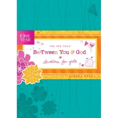 The One Year Be-Tween You and God: Devotions for Girls