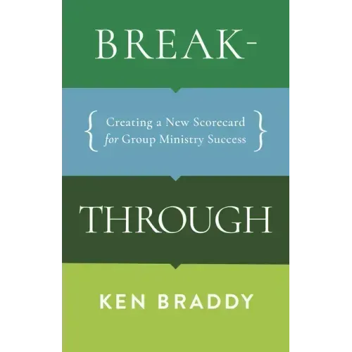 Breakthrough: Creating a New Scorecard for Group Ministry Success