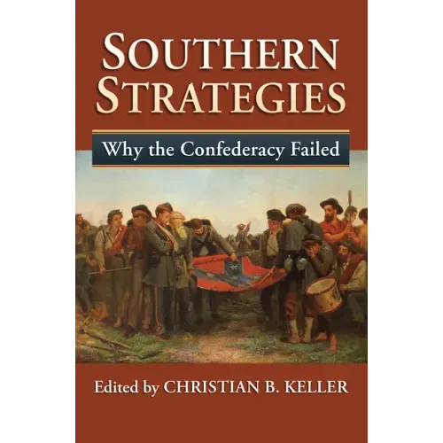 Southern Strategies: Why the Confederacy Failed