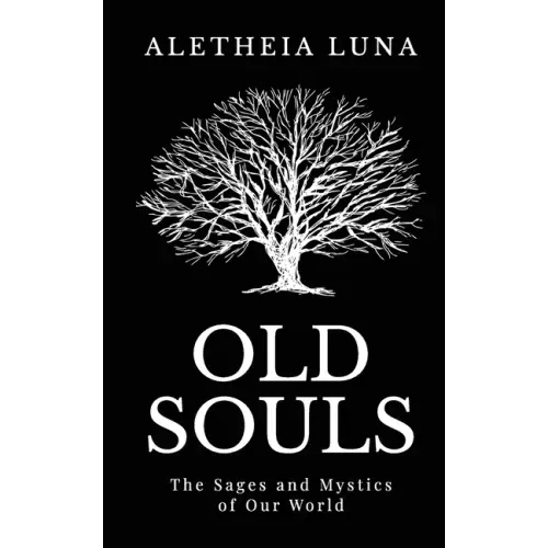 Old Souls: The Sages and Mystics of Our World