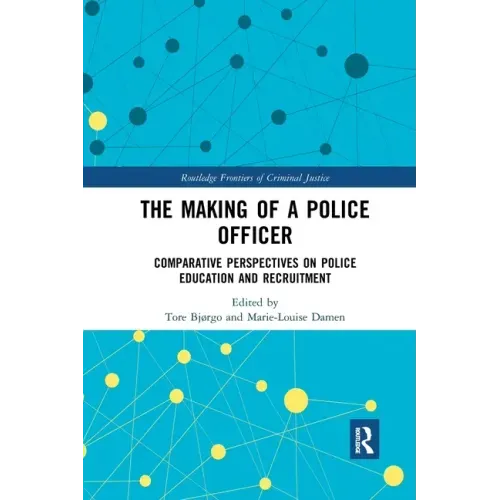 The Making of a Police Officer: Comparative Perspectives on Police Education and Recruitment