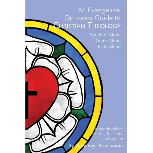 An Evangelical Orthodox Guide to Christian Theology
