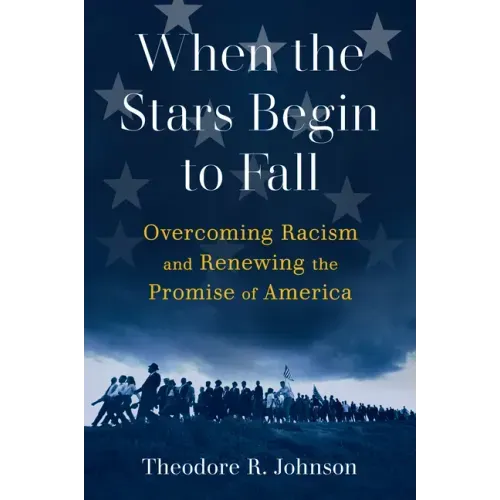 When the Stars Begin to Fall: Overcoming Racism and Renewing the Promise of America