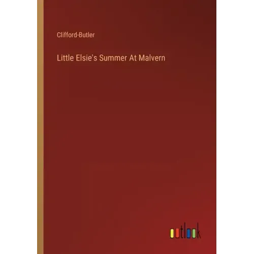 Little Elsie's Summer At Malvern
