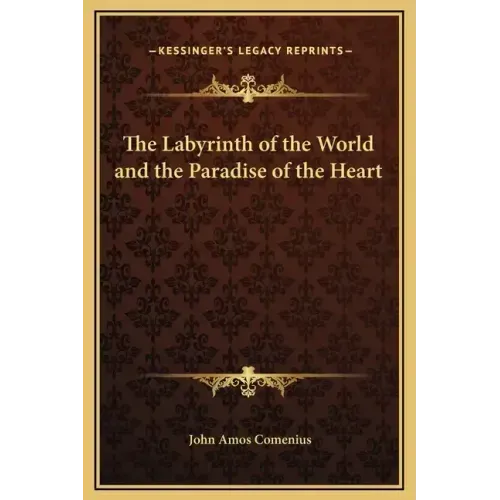 The Labyrinth of the World and the Paradise of the Heart
