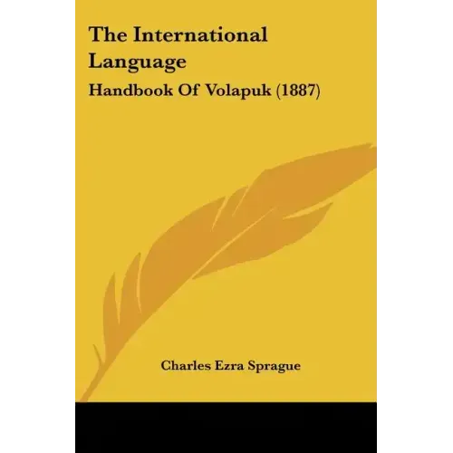 The International Language: Handbook Of Volapuk (1887)