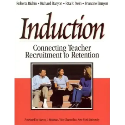 Induction: Connecting Teacher Recruitment to Retention