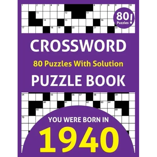 Crossword Puzzle Book: You Were Born In 1940: 80 Fun and Relaxing Large Print Unique Crossword Logic And Challenging Brain Game Puzzles Book