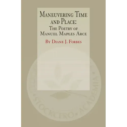 Maneuvering Time and Place: The Poetry of Manuel Maples Arce
